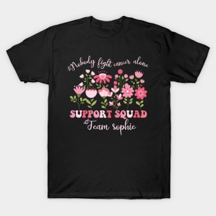 Nobody Fights Cancer Alone Breast Cancer Support Squad Team Sophie Gift For Women T-Shirt